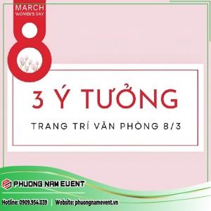 3 Ý Tưởng Trang Trí Chào Mừng Ngày Quốc Tế Phụ Nữ Tại Văn Phòng