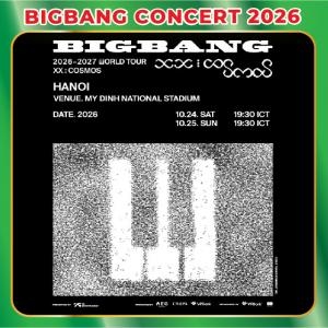 Bigbang Concert 2026 Tại Hà Nội - Lịch Diễn, Địa Điểm, Vé Và Thông Tin Mới Nhất