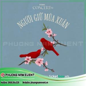 Storii Concert 02 - “Người Giữ Mùa Xuân”